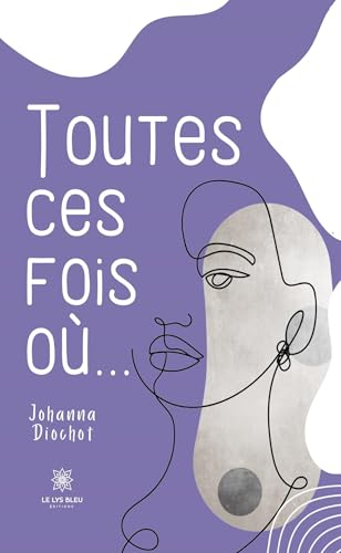 Toutes ces fois où… von LE LYS BLEU EDITIONS SAS