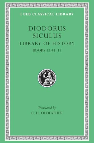 Library of History: Books 12.41-13 (Loeb Classical Library, Band 384) von Harvard University Press