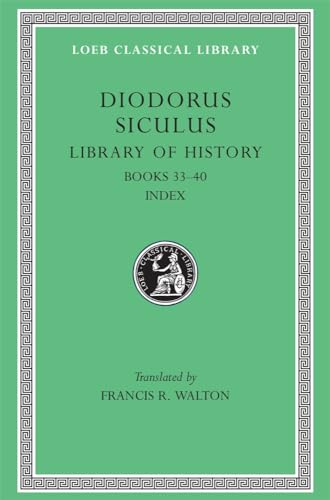 Diodorus Sicalus: Fragments of Books 33-40 (Loeb Classic No. 423) von Harvard University Press