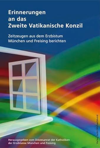 Erinnerungen an das Zweite Vatikanische Konzil: Zeitzeugen aus dem Erzbistum München und Freising berichten Erinnerungen an das Zweite Vatikanische Konzil: Zeitzeugen aus dem Erzbistum München und Freising berichten