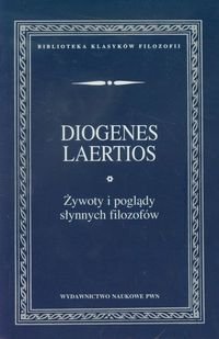 Żywoty i poglądy słynnych filozofów (BIBLIOTEKA KLASYKÓW FILOZOFII) von Wydawnictwo Naukowe PWN