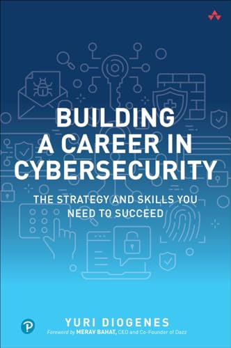 Building a Career in Cybersecurity: The Strategy and Skills You Need to Succeed von Addison Wesley