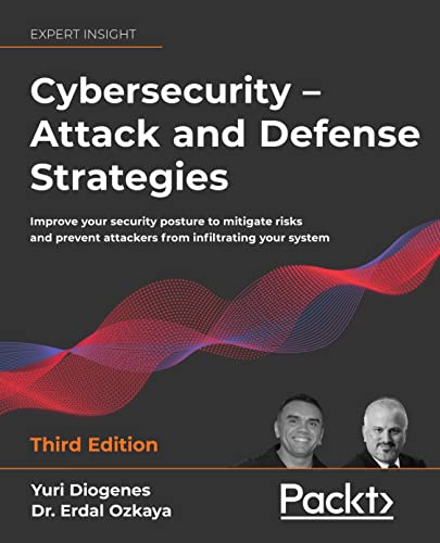 Cybersecurity – Attack and Defense Strategies: Improve your security posture to mitigate risks and prevent attackers from infiltrating your system, 3rd Edition von Packt Publishing