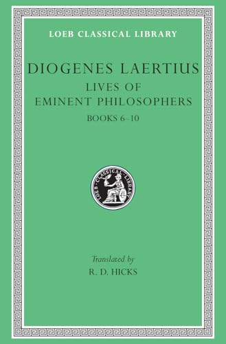 Lives of Eminent Philosophers: Book VI-X (Loeb Classical Library)