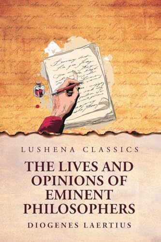 The Lives and Opinions of Eminent Philosophers von Lushena Books