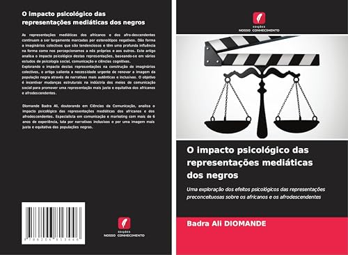 O impacto psicológico das representações mediáticas dos negros: Uma exploração dos efeitos psicológicos das representações preconceituosas sobre os africanos e os afrodescendentes von Edições Nosso Conhecimento