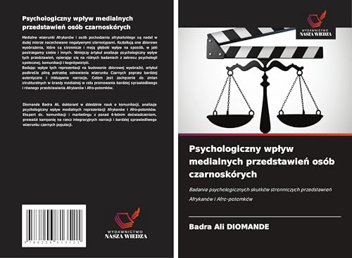 Psychologiczny wp¿yw medialnych przedstawie¿ osób czarnoskórych: Badanie psychologicznych skutków stronniczych przedstawie¿ Afrykanów i Afro-potomków von Wydawnictwo Nasza Wiedza