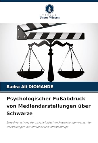 Psychologischer Fußabdruck von Mediendarstellungen über Schwarze: Eine Erforschung der psychologischen Auswirkungen verzerrter Darstellungen auf Afrikaner und Afrostämmige von Verlag Unser Wissen