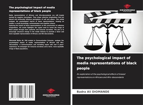 The psychological impact of media representations of black people: An exploration of the psychological effects of biased representations on Africans and Afro-descendants von Our Knowledge Publishing