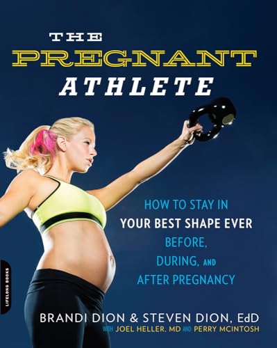 The Pregnant Athlete: How to Stay in Your Best Shape Ever -- Before, During, and After Pregnancy von Da Capo Lifelong Books