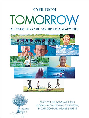Tomorrow: All over the Globe, Solutions Already Exist Tomorrow: All over the Globe, Solutions Already Exist