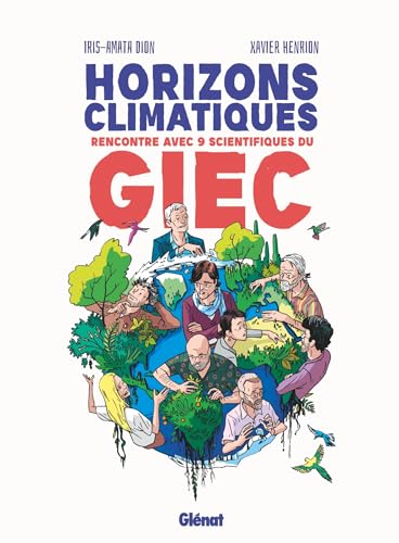 Horizons climatiques: Rencontre avec neuf scientifiques du G.I.E.C. von GLENAT