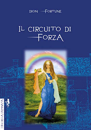Dion Fortune - Il Circuito Di Forza (1 BOOKS) von I BLU DELLA CAMINATA