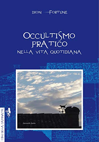 Occultismo pratico. Nella vita quotidiana (I blu della caminata)