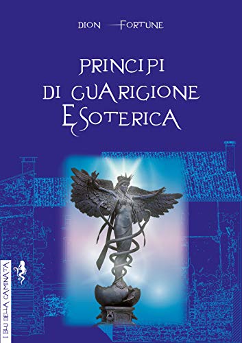 Principi di guarigione esoterica. Ediz. integrale (I blu della caminata)