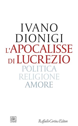 L'apocalisse di Lucrezio. Politica, religione, amore (Letture)