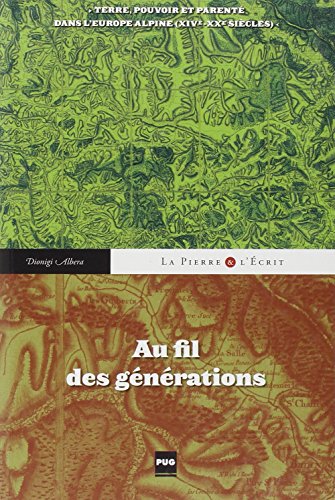 Au fil des générations : Terre, pouvoir et parenté dans l'Europe alpine (XIVe-XXe siècles) von Presses Universitaires de Grenoble