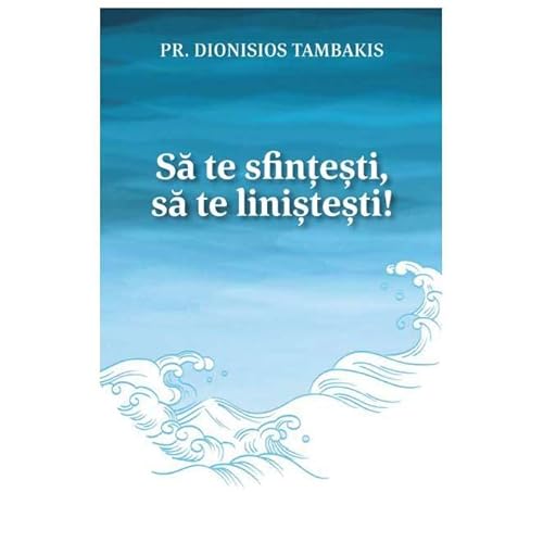 Sa Te Sfintesti, Sa Te Linistesti! von Egumenita