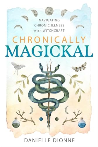 Chronically Magickal: Navigating Chronic Illness With Witchcraft von Llewellyn Publications,U.S.