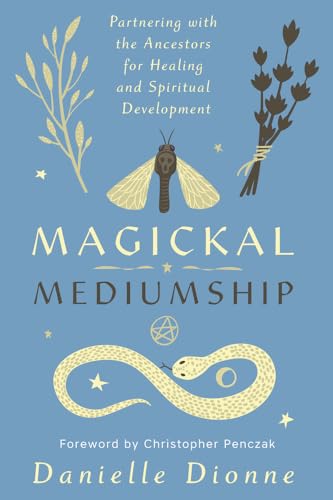 Magickal Mediumship: Partnering with the Ancestors for Healing and Spiritual Development von Llewellyn Publications