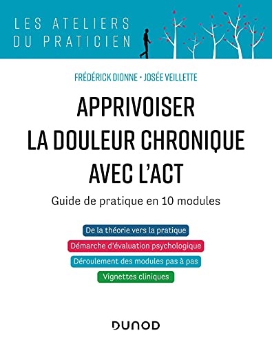 Apprivoiser la douleur chronique avec l'ACT: Guide de pratique en 10 modules von DUNOD