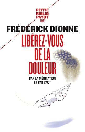 Libérez-vous de la douleur: Par la méditation et l'ACT von PAYOT