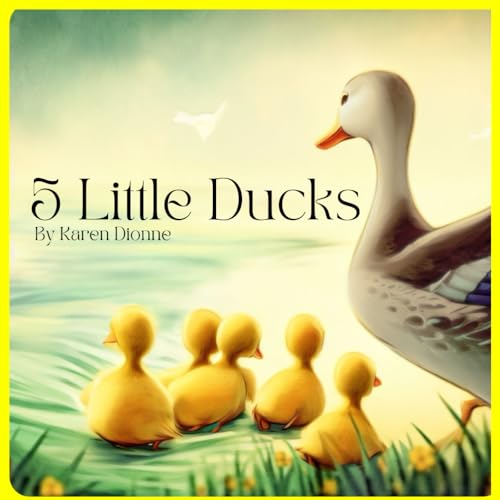 5 Little Ducks: Quack-tastic Adventures of 5 Little Ducks