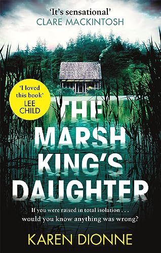 The Marsh King's Daughter: A one-more-page, read-in-one-sitting thriller that you'll remember for ever