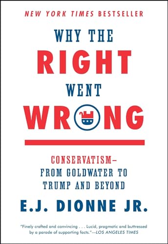 Why the Right Went Wrong: Conservatism--From Goldwater to Trump and Beyond von Simon & Schuster