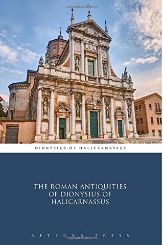 The Roman Antiquities of Dionysius of Halicarnassus von Aeterna Press