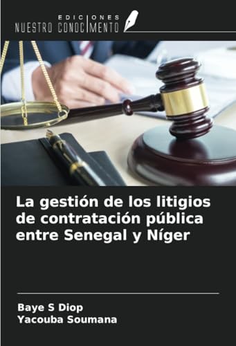 La gestión de los litigios de contratación pública entre Senegal y Níger von Ediciones Nuestro Conocimiento