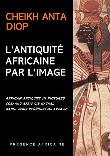 L'Antiquité Africaine par l'image: Edition français/anglais/wolof/peule