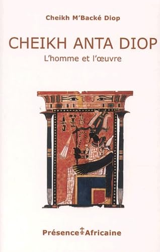 Cheikh Anta Diop : L'Homme et l'Oeuvre von Présence Africaine