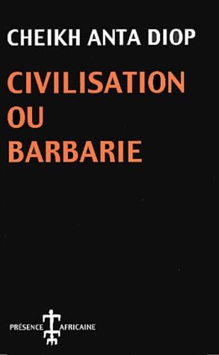Civilisation ou barbarie: Anthropologie sans complaisance