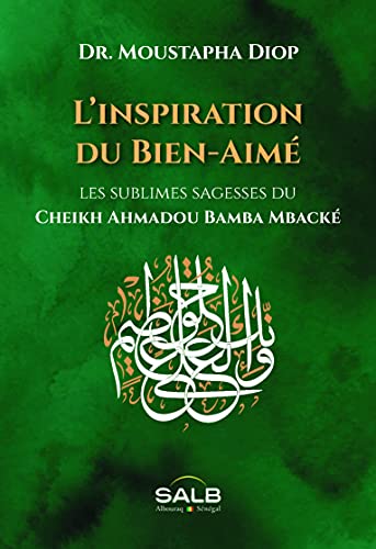 Inspiration du Bien-Aimé (L´) - Les sublimes sagesses du Cheikh Ahmadou Bamba