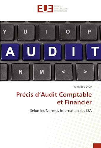 Précis d'Audit Comptable et Financier: Selon les Normes Internationales ISA von Éditions universitaires européennes