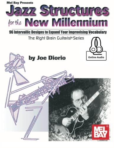 Jazz Structures for the New Millennium: 96 Intervallic Designs to Expand Your Improvising Vocabulary (Right Brain Guitarist) von Mel Bay Publications, Inc.