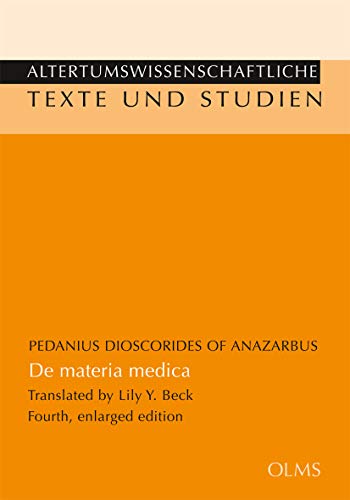 De materia medica: Translated and edited by Lily Y. Beck. Fourth, enlarged edition (Altertumswissenschaftliche Texte und Studien)