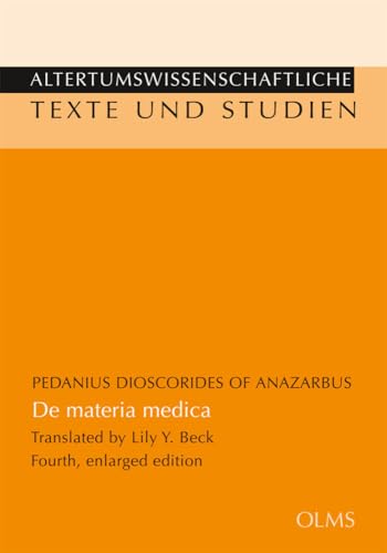 De materia medica: Translated and edited by Lily Y. Beck. Fourth, enlarged edition (Altertumswissenschaftliche Texte und Studien)