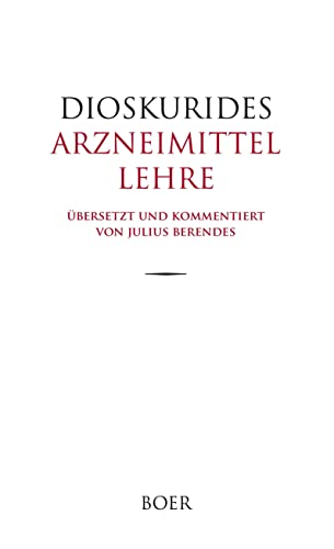 Arzneimittellehre: Übersetzung und Kommentar von Julius Berendes Arzneimittellehre: Übersetzung und Kommentar von Julius Berendes