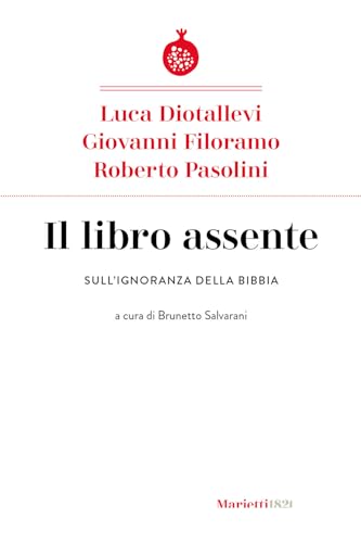 Il libro assente. Sull'ignoranza della Bibbia (I melograni) von Marietti 1820
