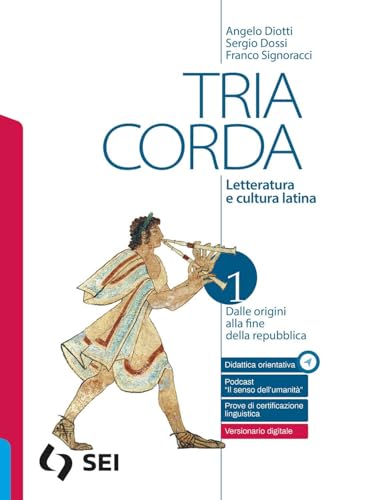 Tria corda. Percorsi e prove per l'esame di stato del liceo classico. Letteratura e cultura latina. Per i Licei e gli Ist. magistrali. Con e-book. Con espansione online (Vol. 1) von SEI