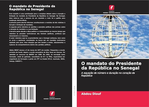O mandato do Presidente da República no Senegal: A equação de número e duração no coração da República von Edições Nosso Conhecimento