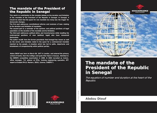 The mandate of the President of the Republic in Senegal: The equation of number and duration at the heart of the Republic von Our Knowledge Publishing