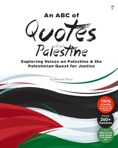 An ABC of Quotes About Palestine: Exploring Voices on Palestine & the Palestinian Quest for Justice (ABCs of Palestine & the Palestinian Issue, Band 2)