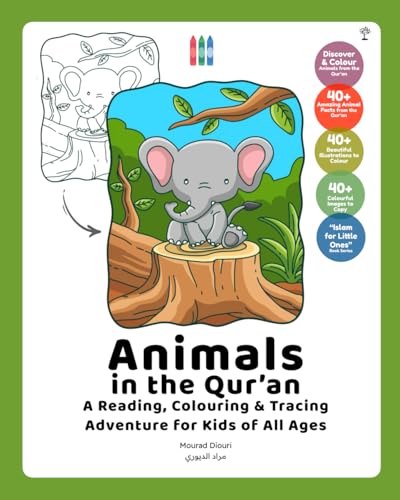 Animals in the Qur’an: A Reading, Colouring & Tracing Adventure for Kids of All Ages (Islam for Little Ones, Band 1) von Mosaic Tree Press