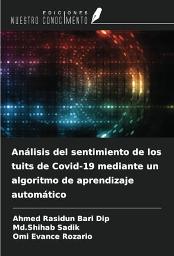 Análisis del sentimiento de los tuits de Covid-19 mediante un algoritmo de aprendizaje automático von Ediciones Nuestro Conocimiento
