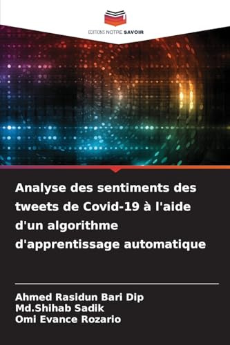 Analyse des sentiments des tweets de Covid-19 à l'aide d'un algorithme d'apprentissage automatique von Editions Notre Savoir