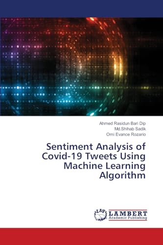 Sentiment Analysis of Covid-19 Tweets Using Machine Learning Algorithm: DE von LAP LAMBERT Academic Publishing