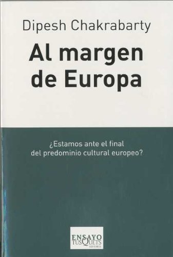 Al margen de Europa : pensamiento poscolonial y diferencia histórica (Ensayo) von Tusquets Editores